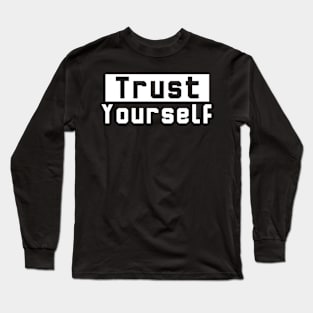 Trust Yourself Long Sleeve T-Shirt